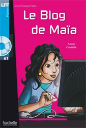 Lire en Français Facile A1 - Fiction - Le blog de Maïa (+ CD audio)